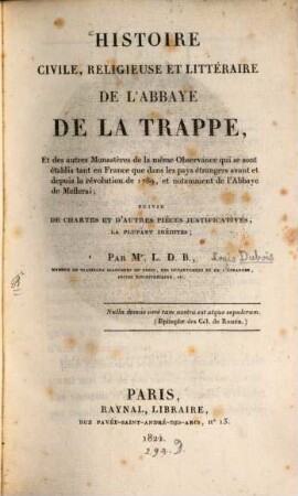 Histoire civile, religieuse et littéraire de l'abbaye de la Trappe ...