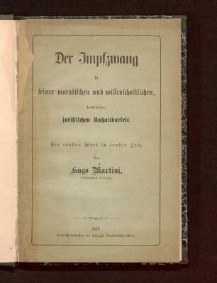 Der Impfzwang in seiner moralischen und wissenschaftlichen, insbesondere juristischen Unhaltbarkeit : ein ernstes Wort in ernster Zeit
