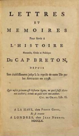 Lettres et mémoires pour servir à l'histoire naturelle, civile et politique du Cap Breton : depuis son établissement jusqu'à la reprise de cette isle par les Anglois en 1758