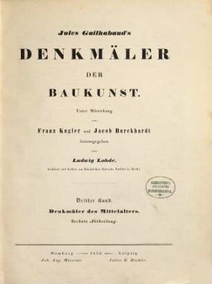 Jules Gailhabaud's Denkmäler der Baukunst, 3 : Denkmäler des Mittelalters ; Abt. 6