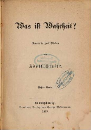 Was ist Wahrheit? : Roman in zwei Bänden von Adolf Glaser. 1