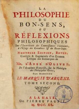 La philosophie du bon-sens ou réflexions philosophiques sur l'incertitude des connoissances humaines : à l'usage des cavaliers & du beau-sexe, 2