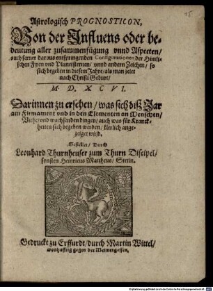 Astrologisch Prognosticon, von der Influens oder Bedeutung aller Zusammenfügung unnd Aspecten der himlischen fixen und Planetsternen ..., so sich begeben in diesem Jahre ... M.D.XCVI ...