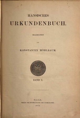 Hansisches Urkundenbuch. 1, [Urkunden von 975 bis 1300]