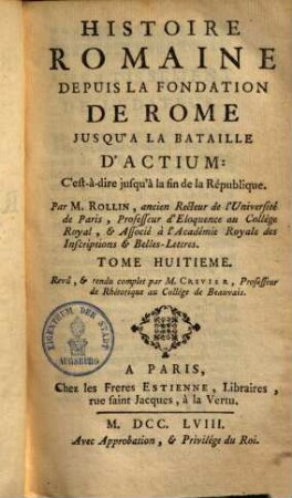 Histoire romaine depuis la fondation de Rome jusqu'a la bataille d'Actium. 8. (1752). - 730 S.