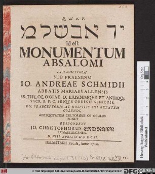 Yād Avs̆ālôm id est Monumentum Absalomi : Ex II. Sam. XVIII, 18.