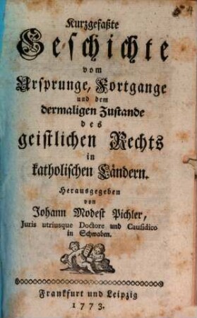 Kurzgefaßte Geschichte vom Ursprunge, Fortgange und dem dermaligen Zustande des geistlichen Rechts in katholischen Ländern