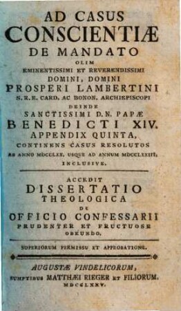 Casus conscientiae de mandato olim eminentissimi S.R.E. Cardinalis Prosperi Lambertini Bononiae archiepiscopi etc. etc. deinde sanctissimi D.N. Papae Benedicti XIV. propositi ac resoluti : opus confessariis omnibus atque animarum curam gerentibus perutile ac necessarium ; cum indice locupletissimo, [6]. Appendix quinta