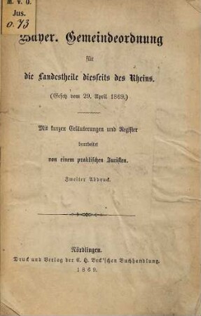 Bayerische Gemeindeordnung für die Landestheile diesseits des Rheins : Gesetz vom 29. April 1869 ; mit kurzen Erläuterungen und Register, bearbeitet von einem praktischen Juristen