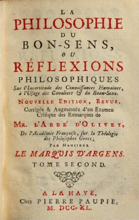 La Philosophie Du Bon-Sens, Ou Réflexions Philosophiques Sur l'Incertitude des Connoissances Humaines : à l'Usage des Cavaliers & du Beau-Sexe, 2