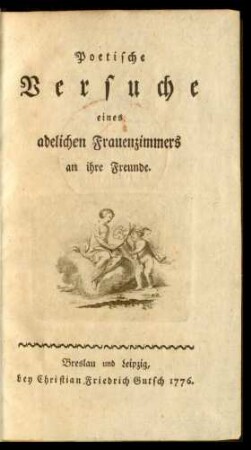 Poetische Versuche eines adelichen Frauenzimmers an ihre Freunde