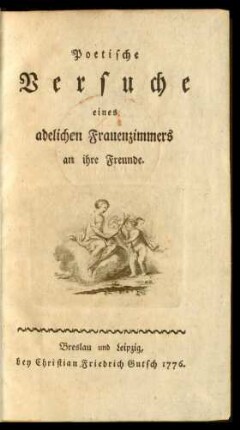 Poetische Versuche eines adelichen Frauenzimmers an ihre Freunde
