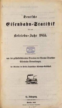 Deutsche Eisenbahn-Statistik : für d. Betriebs-Jahr .... 1855 (1857) = Jg. 6