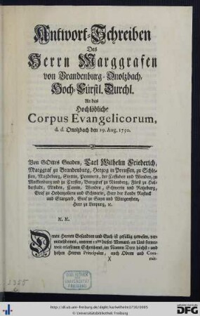 Antwort-Schreiben des Herrn Marggrafen von Brandenburg-Onolzbach, Hoch-Fürstl. Durchl. an das Hochlöbliche Corpus Evangelicorum, d. d. Onolzbach den 29. Aug. 1750.
