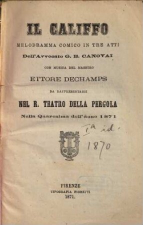 Il califfo : melodramma comico in tre atti ; da rappresentarsi nel R. Teatro della Pergola nella quaresima dell'anno 1871