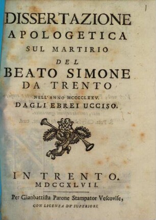 Dissertazione Apologetica Sul Martirio Del Beato Simone Da Trento Nell'Anno MCCCCLXXV. Dagli Ebrei Ucciso