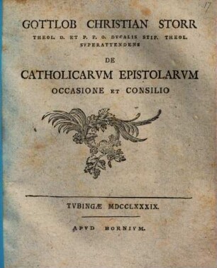 Gottlob Christian Storr ... De Catholicarum Epistolarum occasione et consilio