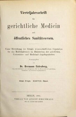 Vierteljahrsschrift für gerichtliche Medizin und öffentliches Sanitätswesen. 38. 1883