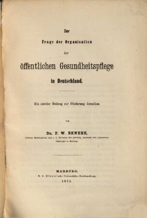Zur Frage der Organisation der öffentlichen Gesundheitspflege in Deutschland : ein zweiter Beitrag zur Förderung derselben