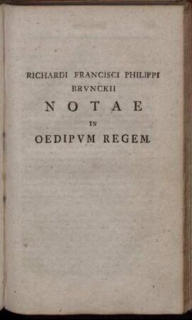 Richardi Francisci Philippi Brunckii Notae In Oedipum Regem.