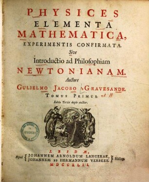 Physices Elementa Mathematica, Experimentis Confirmata. Sive Introductio ad Philosophiam Newtonianam, 2