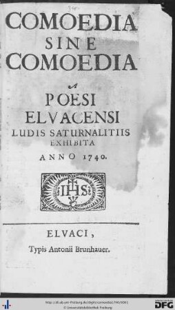 Comoedia Sine Comoedia : A Poesi Elvacensi Ludis Saturnalitiis Exhibita Anno 1740