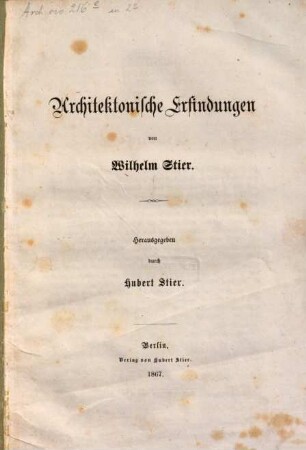 Architektonische Erfindungen von Wilhelm Stier. 1. Heft, [Textband]