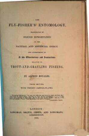 The Fly-Fisher's Entomology, illustrated by coloured representations of the natural and artificial insect and accompanied by a few observations and instructions relation to trout-and-grayling fishing : With twenty copper-plates