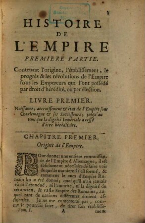 Histoire De L'Empire : Contenant Son origine ; son progrès ; ses revolutions, ... & les nouveaux réglements ... par les traités de Westphalie, 1