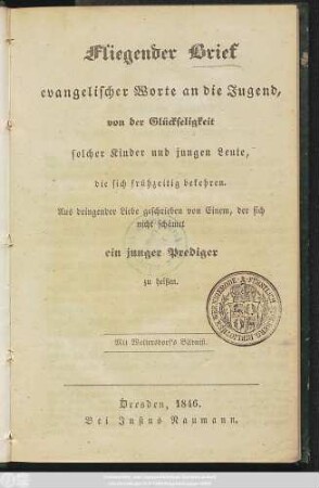 Fliegender Brief evangelischer Worte an die Jugend : von der Glückseligkeit solcher Kinder und jungen Leute, die sich frühzeitig bekehren ; Mit Wolterdorf's Bildniß