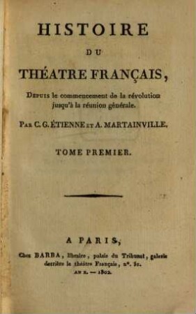 Histoire du théâtre français : Depuis le commencement de la révolution jusqu'à la réunion générale. 1