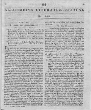 [Sammelrezension dreier Bade- und Brunnenschriften](Fortsetzung von Nr. 83) Rezensiert werden: 1. Wendt, J.: Die Heilquellen zu Kissingen im Königreiche Baiern. Breslau: Gosohorsky 1837 2. Eisenmann, G.: Die Heilquellen des Kissinger Saalthales. Erlangen: Palm & Enke 1837 3. Balling, F. A.: Kissingen's Bäder und Heilquellen. Ein Taschenbuch für Kurgäste und Aerzte. Stuttgart: Balz 1837