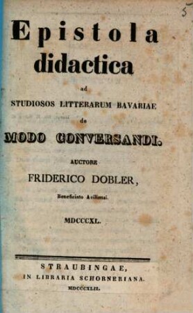 Epistola didactica ad studiosos litterarum Bavariae de modo conversandi : 1840