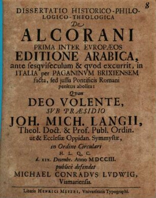 Dissertatio Historico-Philologico-Theologica De Alcorani Prima Inter Evropæos Editione Arabica, ante sesqviseculum & qvod excurrit, in Italia per Paganinvm Brixiensem facta, sed jussu Pontificis Romani penitus abolita