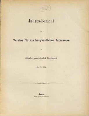 Jahresbericht des Vereins für die Bergbaulichen Interessen im Oberbergamtsbezirk Dortmund. 1879
