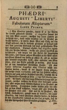 Phædri Augusti Liberti Fabularum Æsopiarum, Libri V. Recte Tandem Captui Puerorum Accomodati, Oder: Deutliche und nach dem Begriff der Jugend endlich recht eingerichtete Erklärung Der Æsopischen Fabeln, Welche Phædrus, Ein Freygelassener Deß Käysers Augusti In 5. Büchern hinterlassen : Worinnen Die Constructiones gewiesen, die lateinische Phrases mit teutschen Redens-Arten erläutert, und die Sachen selbst mit zulänglichen Notis erkläret werden; Nebst einem Teutschen und Lateinischen Register