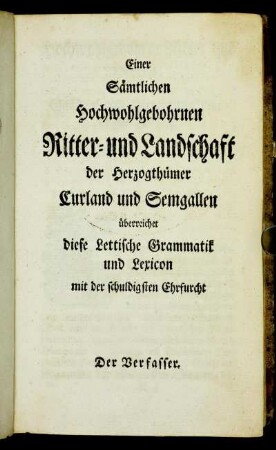 Einer Sämtlichen Hochwohlgebohrnen Ritter- und Landschaft der Herzogthümer Curland und Semgallen [...]