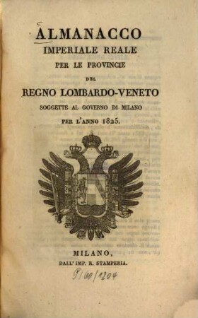Almanacco imperiale reale per le provincie del Regno Lombardo-Veneto soggette al governo di Milano : per l'anno ... 1825