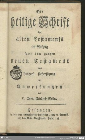 Die heilige Schrift des alten Testaments im Auszug samt dem ganzen neuen Testament
