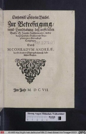 Lutherisch Disciplin Büchel. Zur Bekrefftigung/ vnnd Handhabung deß treffelichen Buchs D. Jacobi Heilbronners/ wider das Papistisch Geißlen vnd Discipliniren [et]c. Getruckt zu Laugingen