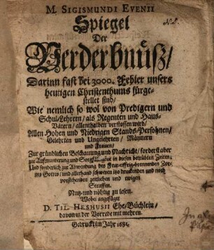 Spiegel Der Verderbnüß : Darinn fast bei 3000. Fehler unsers heutigen Christenthums fürgestellet sind ...