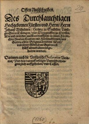 Offen Außschreiben des ... Herrn Johanß Wilhelmen, Hertzog zu Sachssen ... Wie und welcher masse es hinförder, in seiner Fürstlichen Gnaden Landen ... mit Gottes allein Seligmachendem Wort ... sol gehalten werden