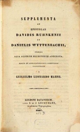 Supplementa ad Epistolas Davidis Ruhnkenii et Danielis Wyttenbachii : itemque alia aliorum eruditorum anecdota