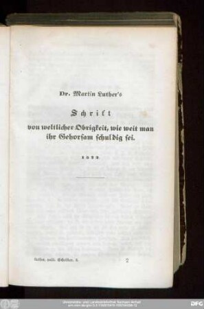 Dr. Martin Luther's Schrift von weltlicher Obrigkeit, wie weit man ihr Gehorsam schuldig sei. 1522.