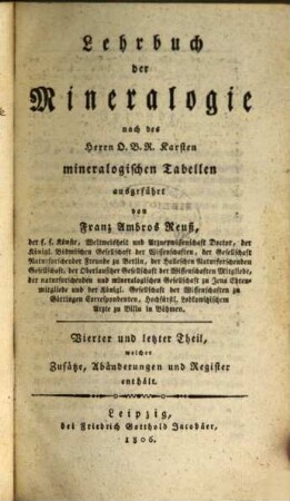 Lehrbuch der Mineralogie : nach des Herrn O.B.R. Karsten mineralogischen Tabellen ausgeführt, 4. Welcher Zusätze, Abänderungen und Register enthält