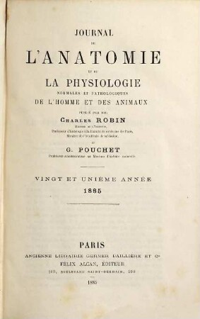 Journal de l'anatomie et de la physiologie normales et pathologiques de l'homme et des animaux. 21. 1885