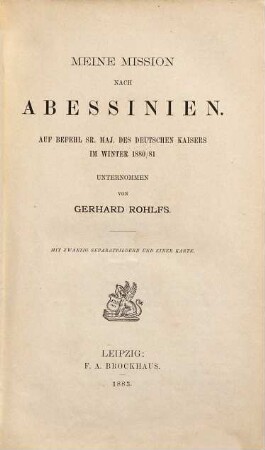 Meine Mission nach Abessinien : auf Befehl Sr. Maj. des Deutschen Kaisers im Winter 1880/81 unternommen