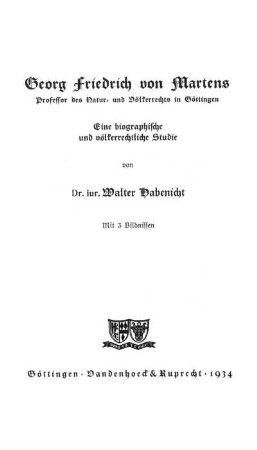 Georg Friedrich von Martens : Professor des Natur- und Völkerrechts in Göttingen ; eine biographische und völkerrechtliche Studie