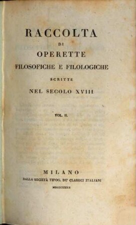 Raccolta di operette filosofiche e filologiche scritte nel secolo 18.. Vol. 2