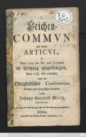 Leichen-Commvn und deren Articvl, so Anno 1724. den XII. post Trinitatis in Leipzig angefangen, Anno 1738. aber verbessert, auch mit Obrigkeitlicher Confirmation versehen und fortgeführet worden